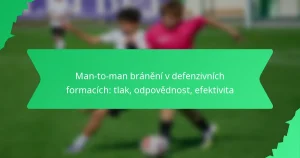 Man-to-man bránění v defenzivních formacích: tlak, odpovědnost, efektivita