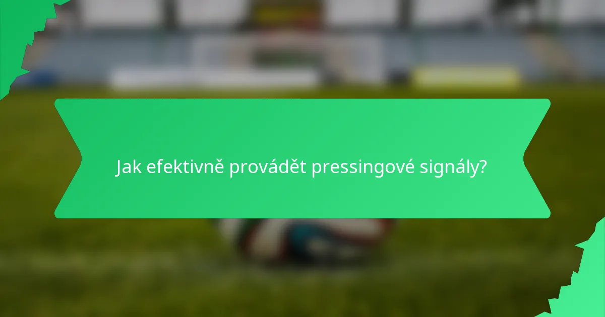 Jak efektivně provádět pressingové signály?