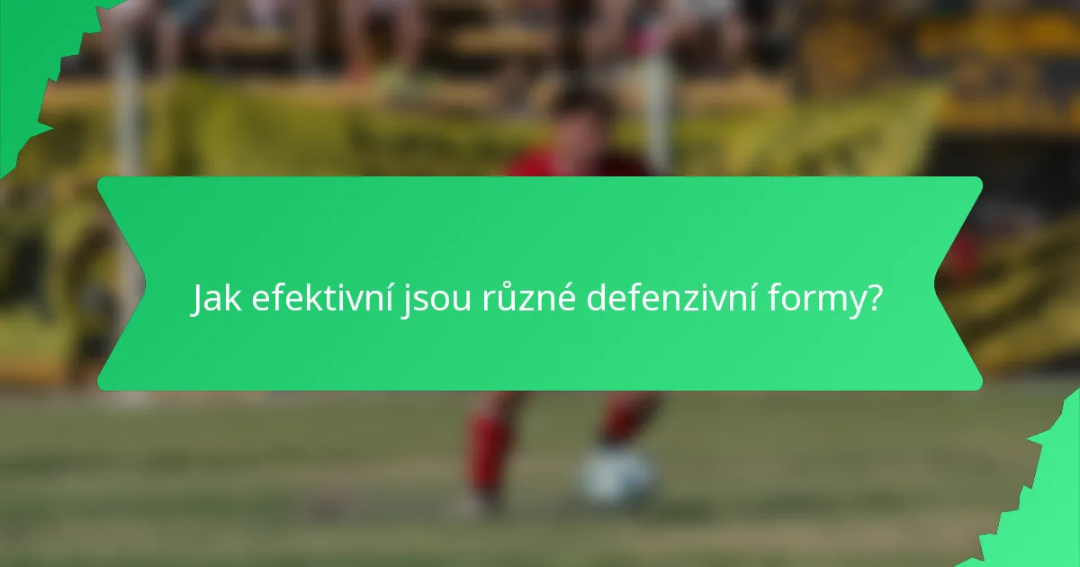 Jak efektivní jsou různé defenzivní formy?