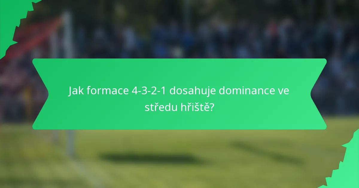Jak formace 4-3-2-1 dosahuje dominance ve středu hřiště?