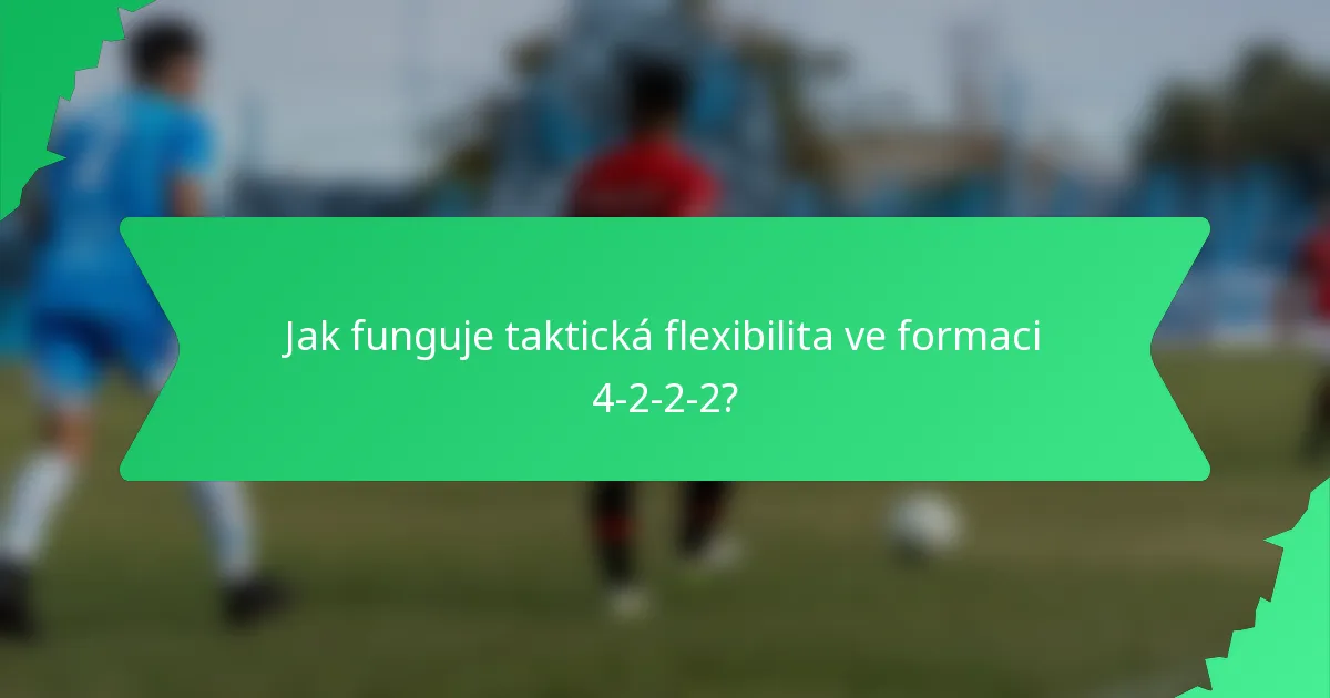 Jak funguje taktická flexibilita ve formaci 4-2-2-2?