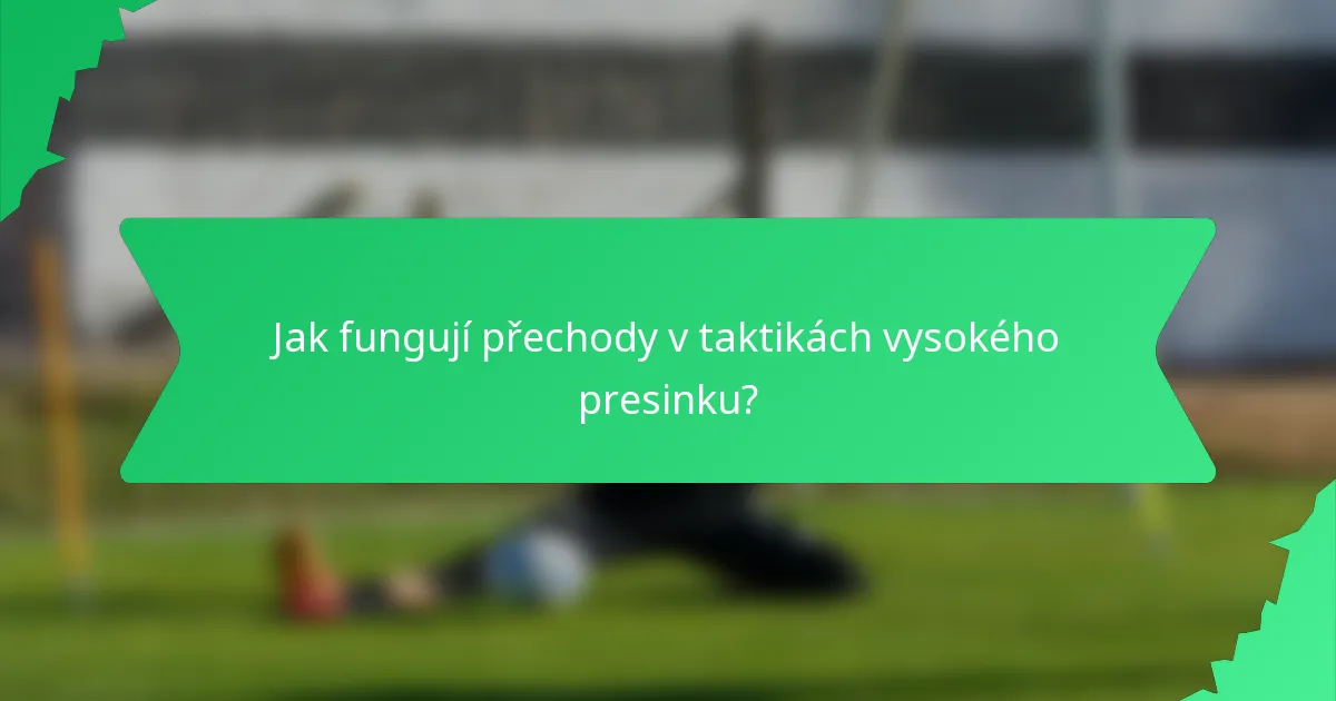 Jak fungují přechody v taktikách vysokého presinku?