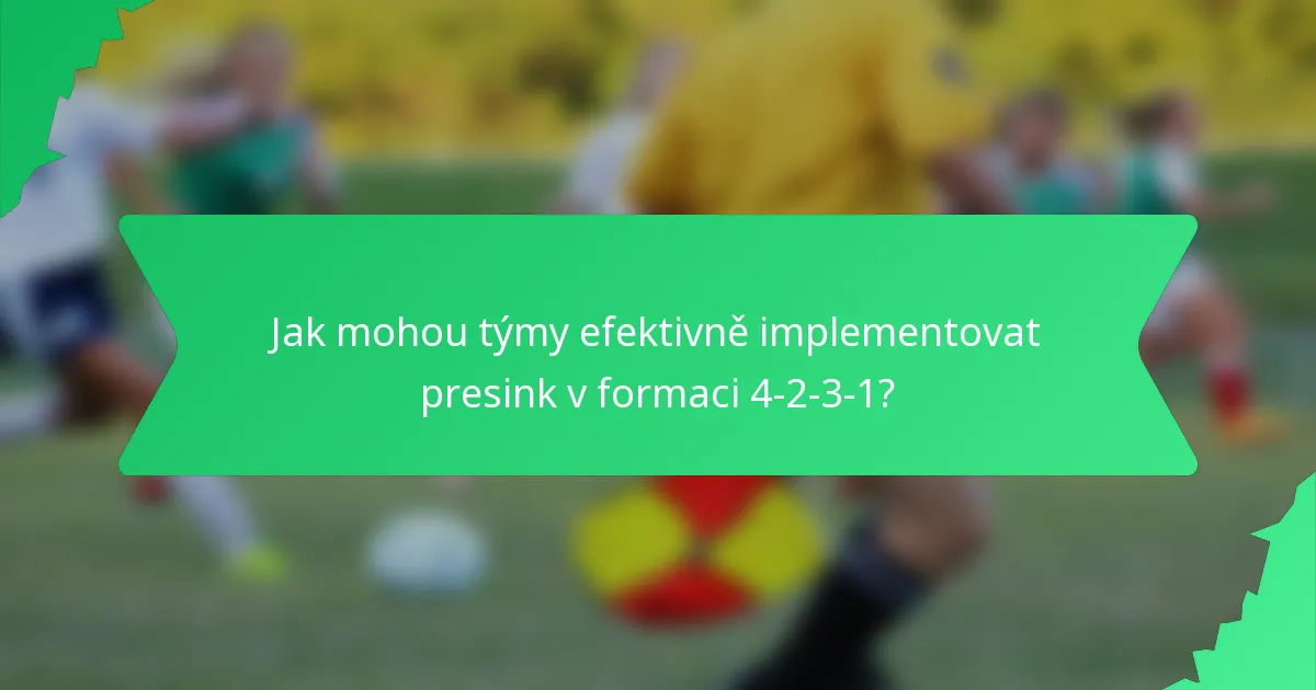 Jak mohou týmy efektivně implementovat presink v formaci 4-2-3-1?