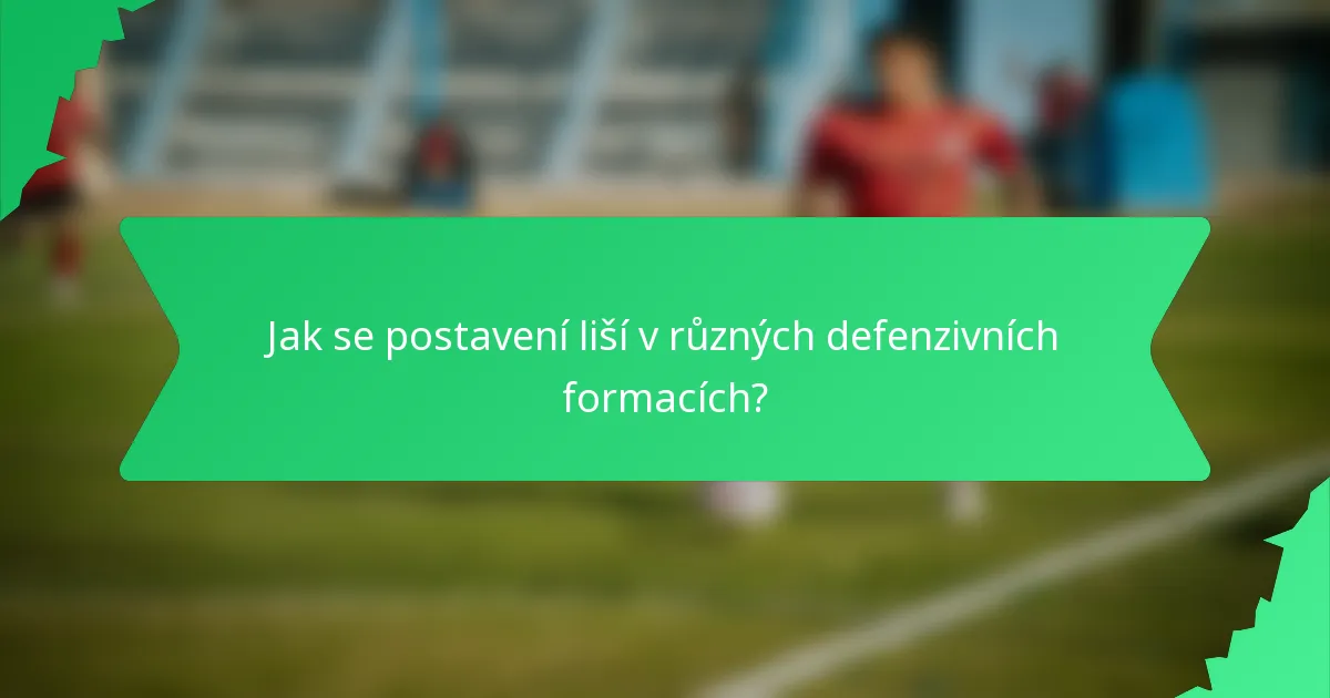 Jak se postavení liší v různých defenzivních formacích?
