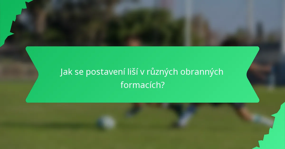 Jak se postavení liší v různých obranných formacích?