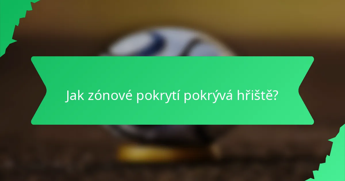 Jak zónové pokrytí pokrývá hřiště?