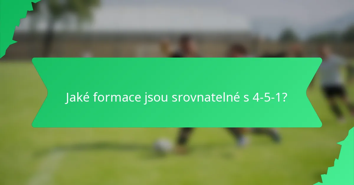 Jaké formace jsou srovnatelné s 4-5-1?