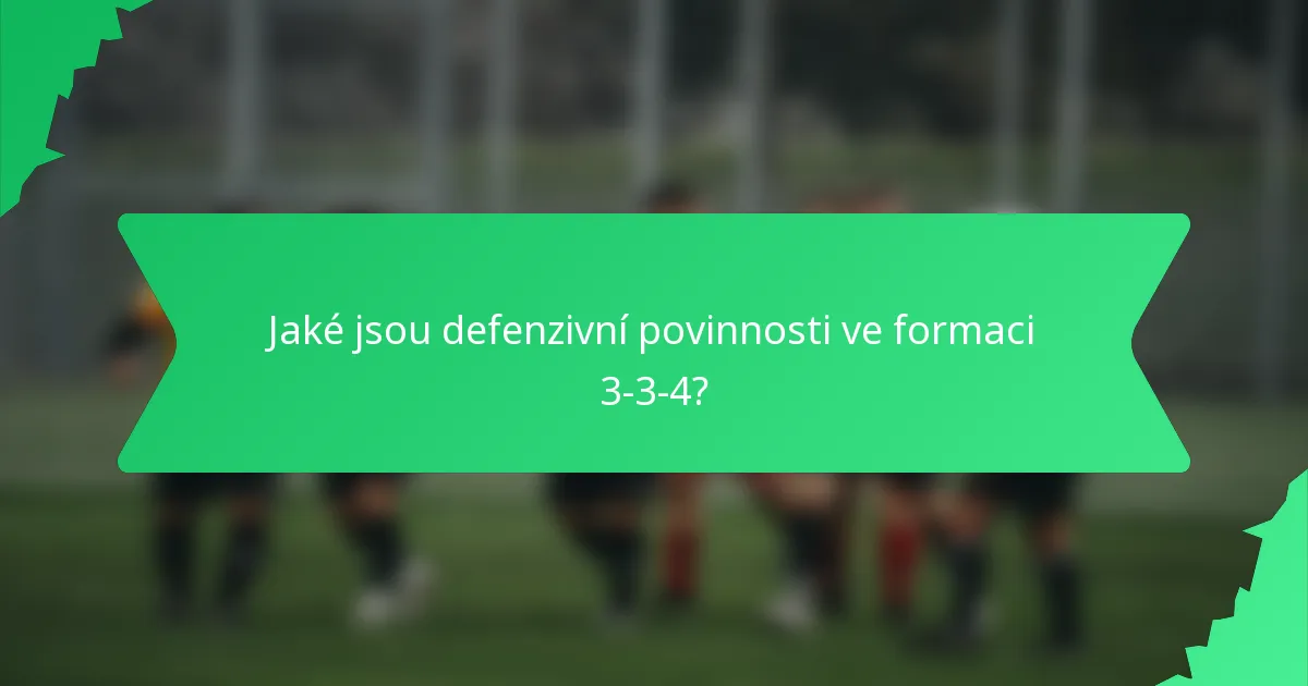 Jaké jsou defenzivní povinnosti ve formaci 3-3-4?