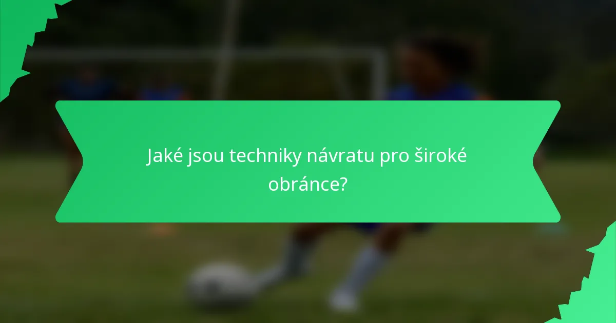 Jaké jsou techniky návratu pro široké obránce?