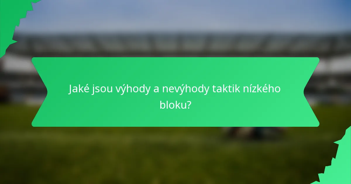 Jaké jsou výhody a nevýhody taktik nízkého bloku?